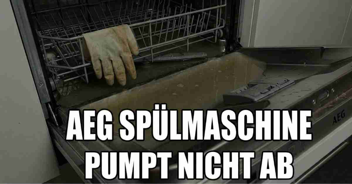 AEG Spülmaschine pumpt nicht ab Gerettet!