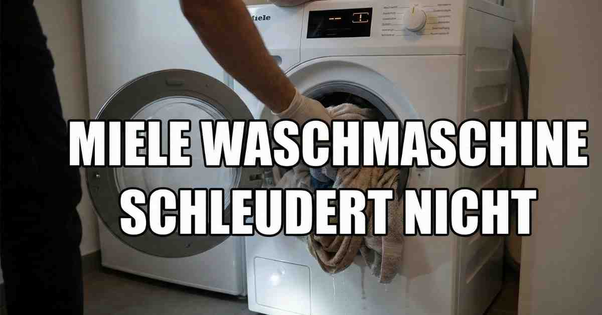 Miele Waschmaschine schleudert nicht – Was tun