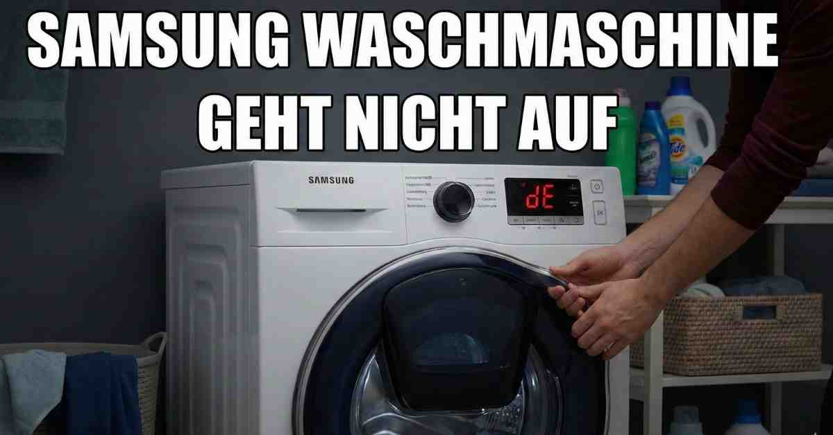 Samsung Waschmaschine geht nicht auf Lösungen