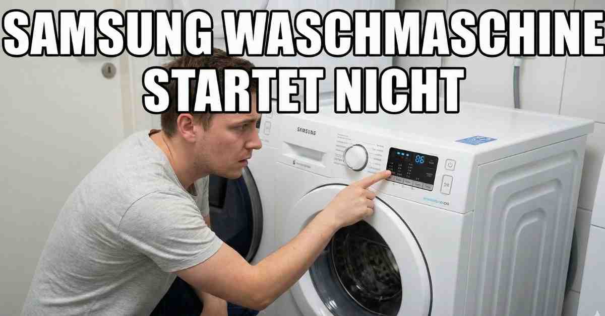 Samsung Waschmaschine startet nicht Meine Tipps aus der Praxis