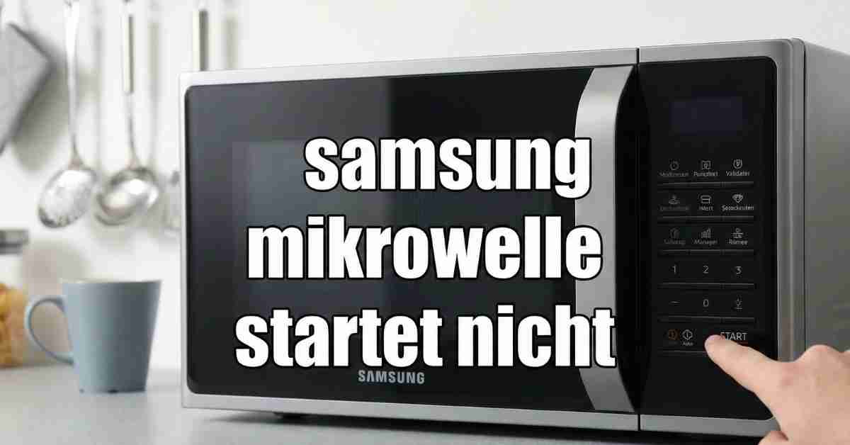 Samsung mikrowelle startet nicht Rettung