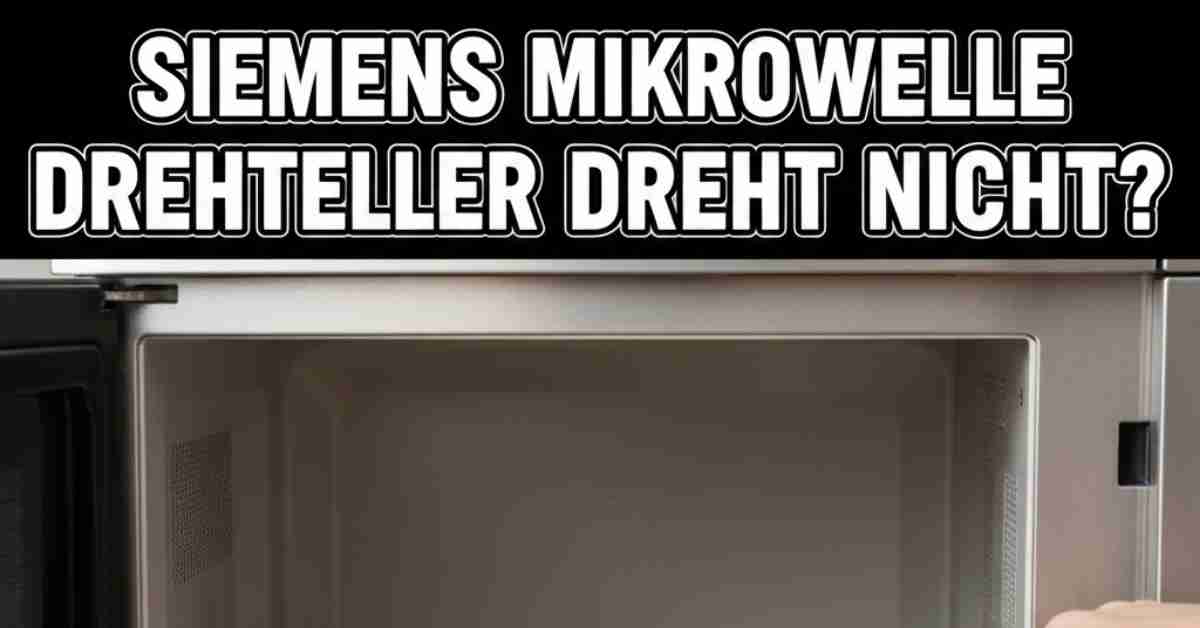 Siemens Mikrowelle Drehteller dreht nicht