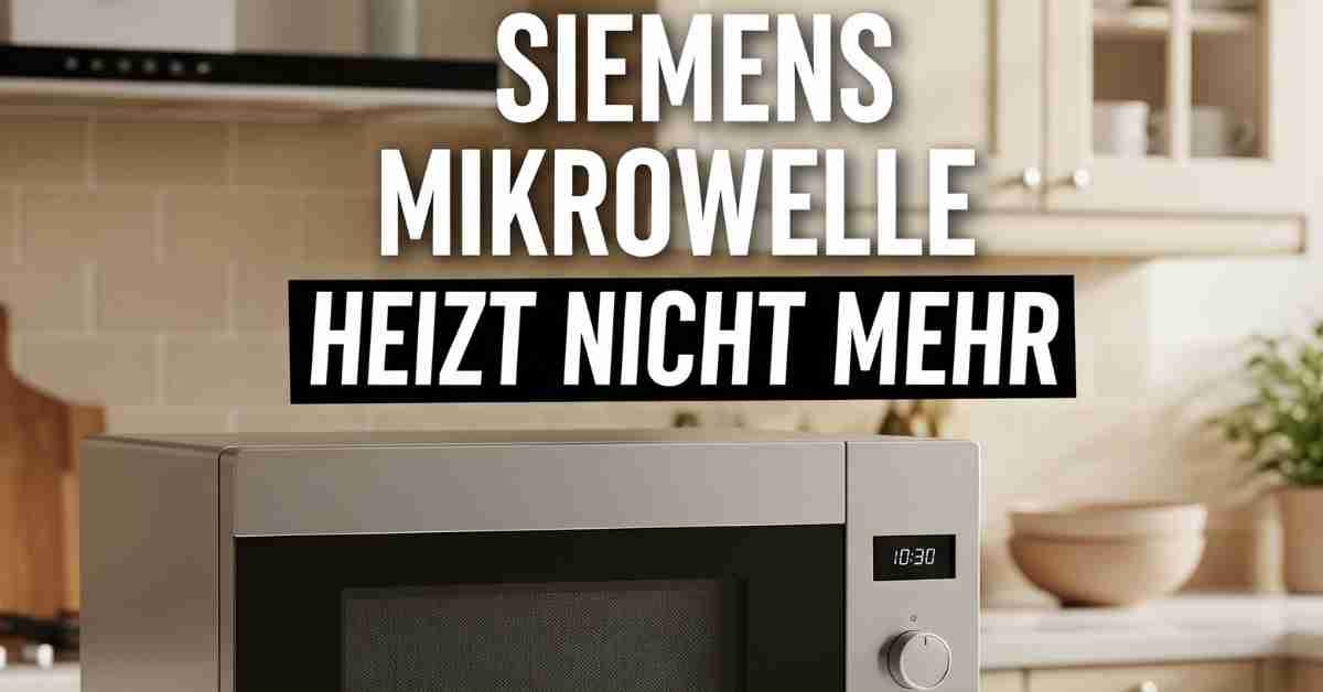 Siemens Mikrowelle heizt nicht mehr Schrott!