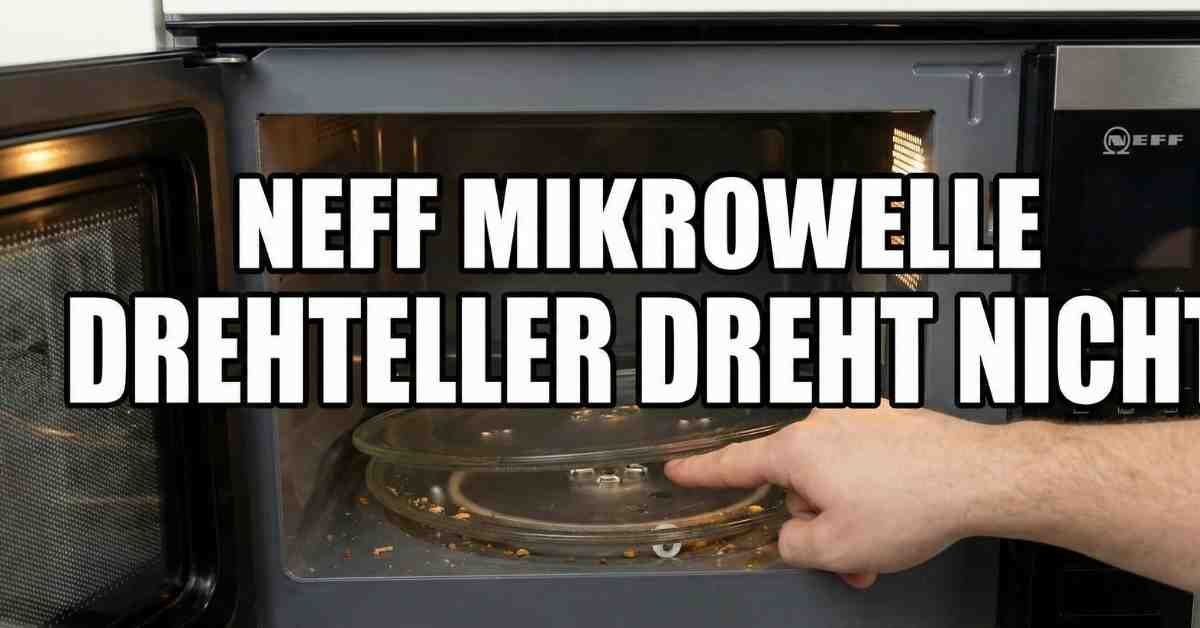 neff mikrowelle drehteller dreht nicht