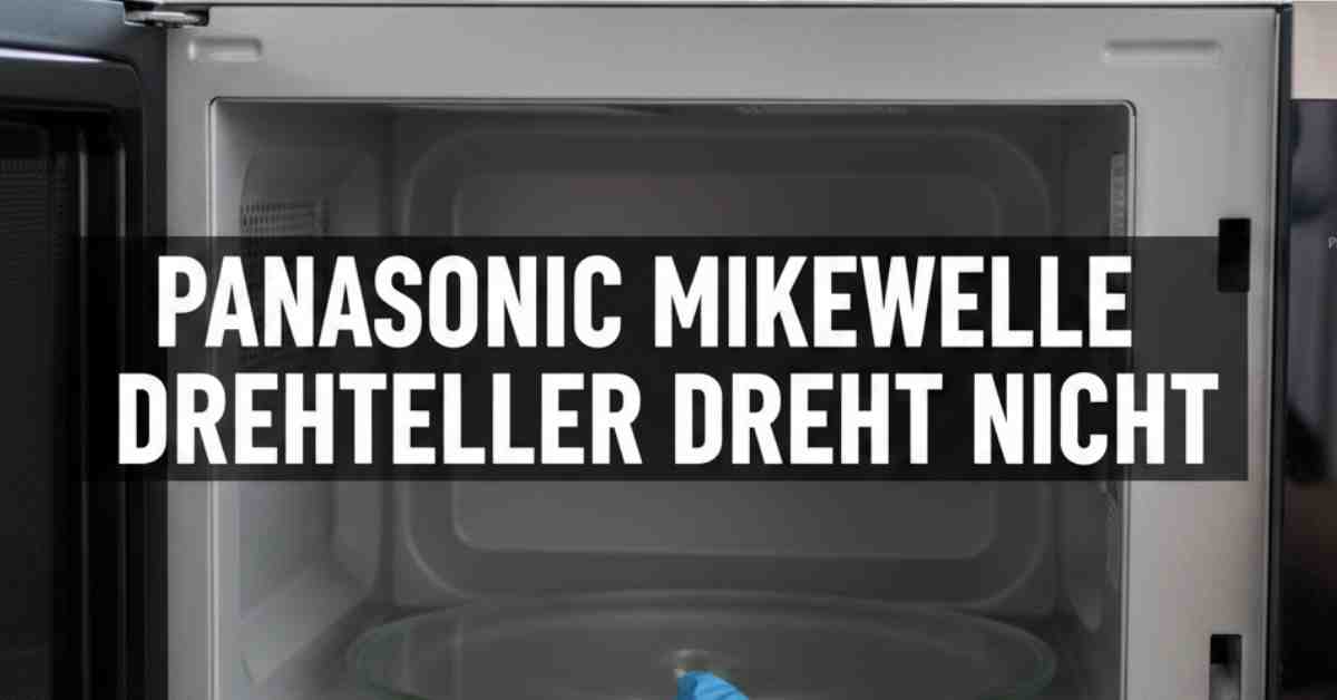 Panasonic Mikrowelle Drehteller dreht nicht? Erfahren Sie hier die häufigsten Ursachen und wie Sie das Problem mit einfachen Handgriffen lösen.