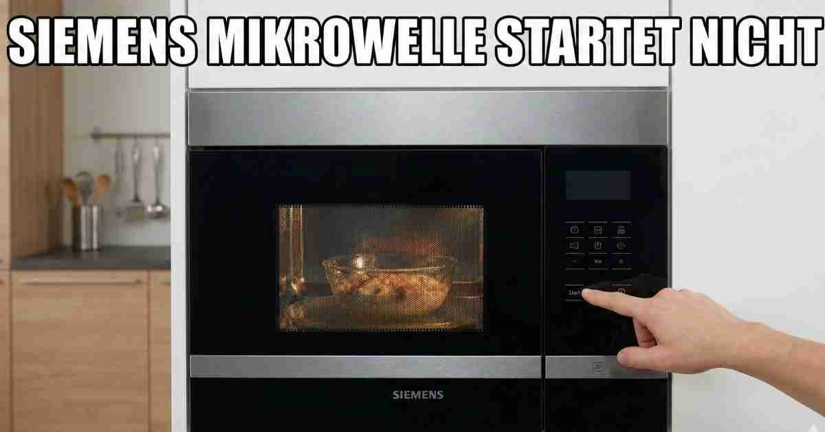 siemens mikrowelle startet nicht​
