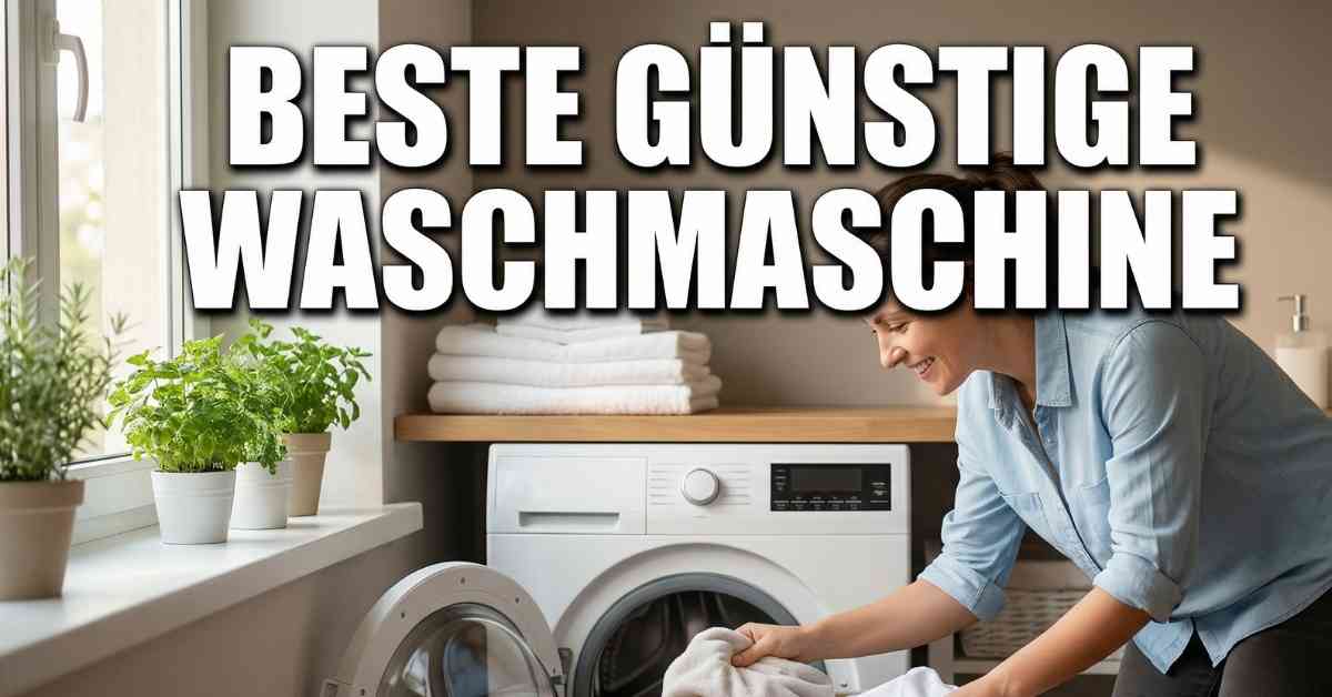 Beste günstige Waschmaschine