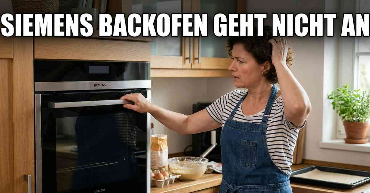 Hilfe, mein Siemens Backofen geht nicht an in der Küche