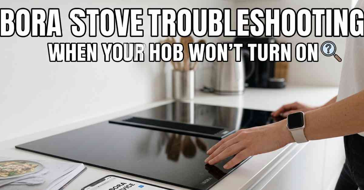 Mein Bora Herd geht nicht an Tipps für Ihre Küche