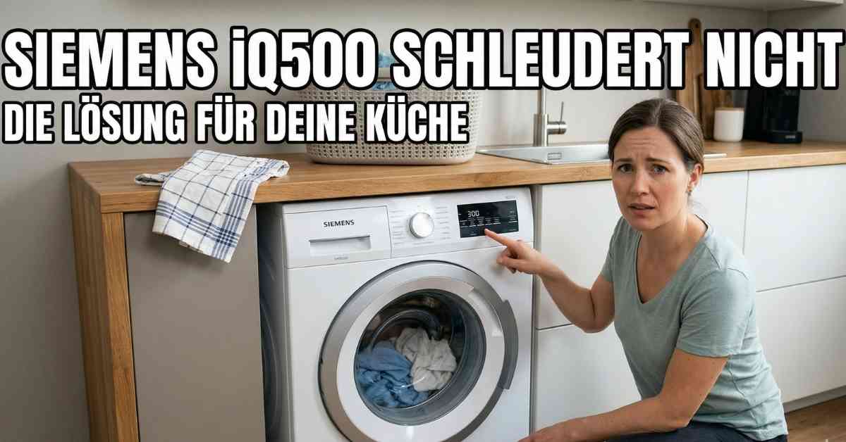 Siemens iQ500 schleudert nicht Lösung für die Küche