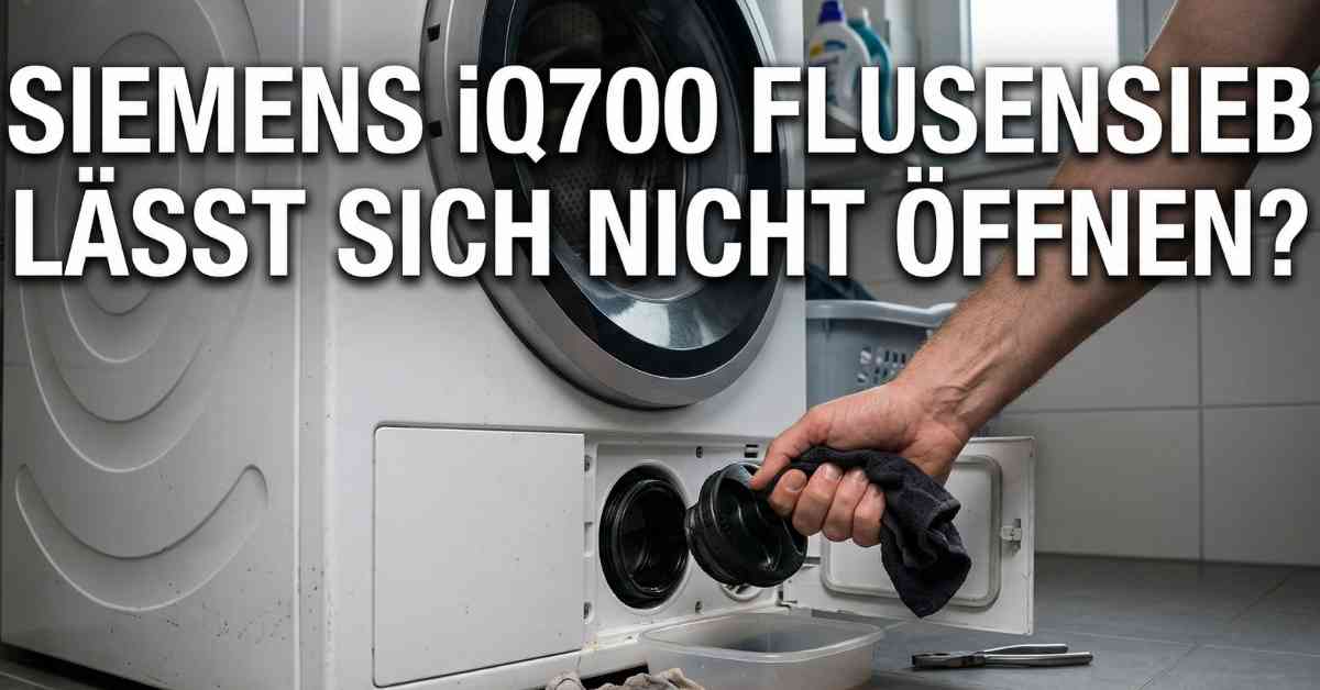 Siemens iQ700 Flusensieb lässt sich nicht öffnen Lösung